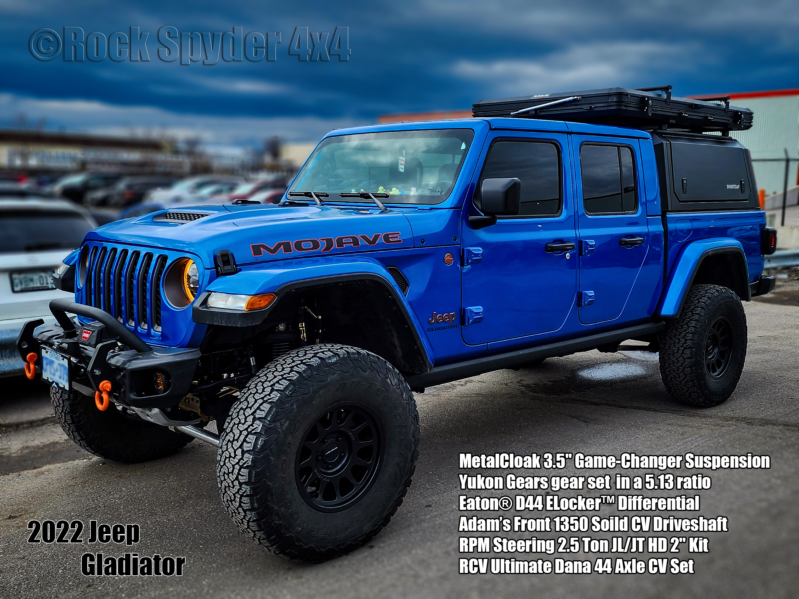 2022 Jeep Gladiator
MetalCloak 3.5" Game-Changer Suspension
Yukon Gears gear set  in a 5.13 ratio
Eaton® D44 ELocker™ Differential
Adam’s Front 1350 Soild CV Driveshaft
RPM Steering 2.5 Ton JL/JT HD 2'' Kit
RCV Ultimate Dana 44 Axle CV Set 

