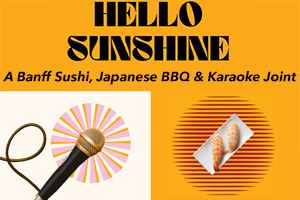 Hello Sunshine • A Banff Sushi, Japanese BBQ & Karaoke Joint