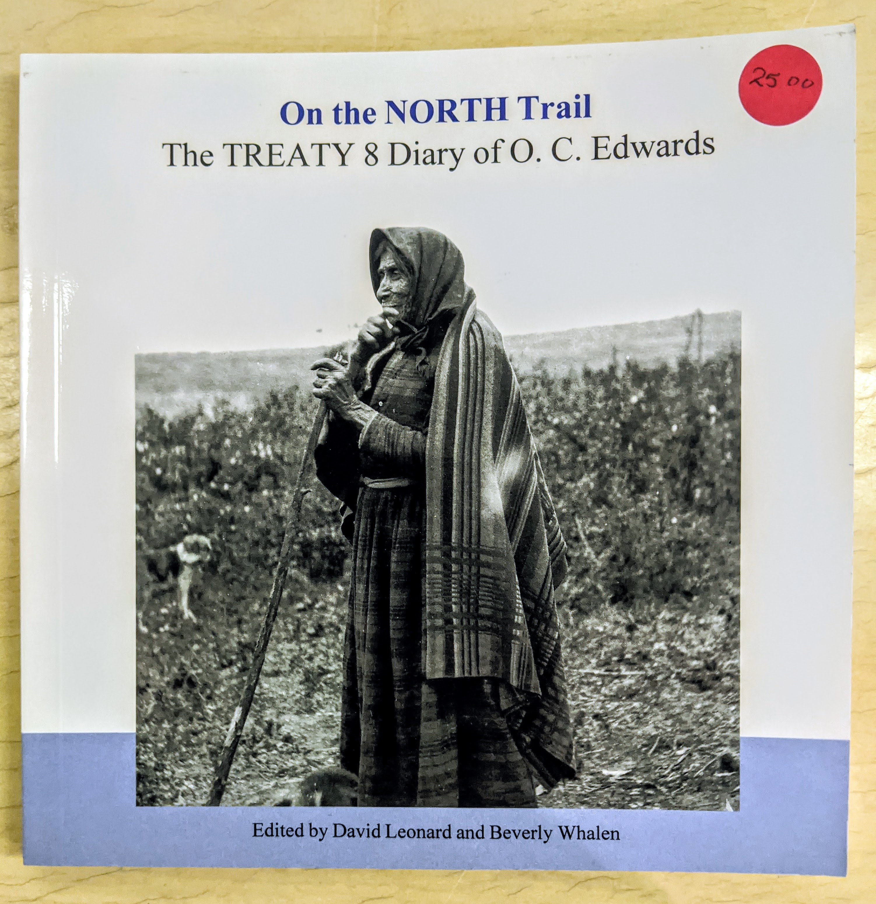 The experience of Dr. O.C Edwards as he accompanied the treaty 8 commission looping through Athabasca country. $25
