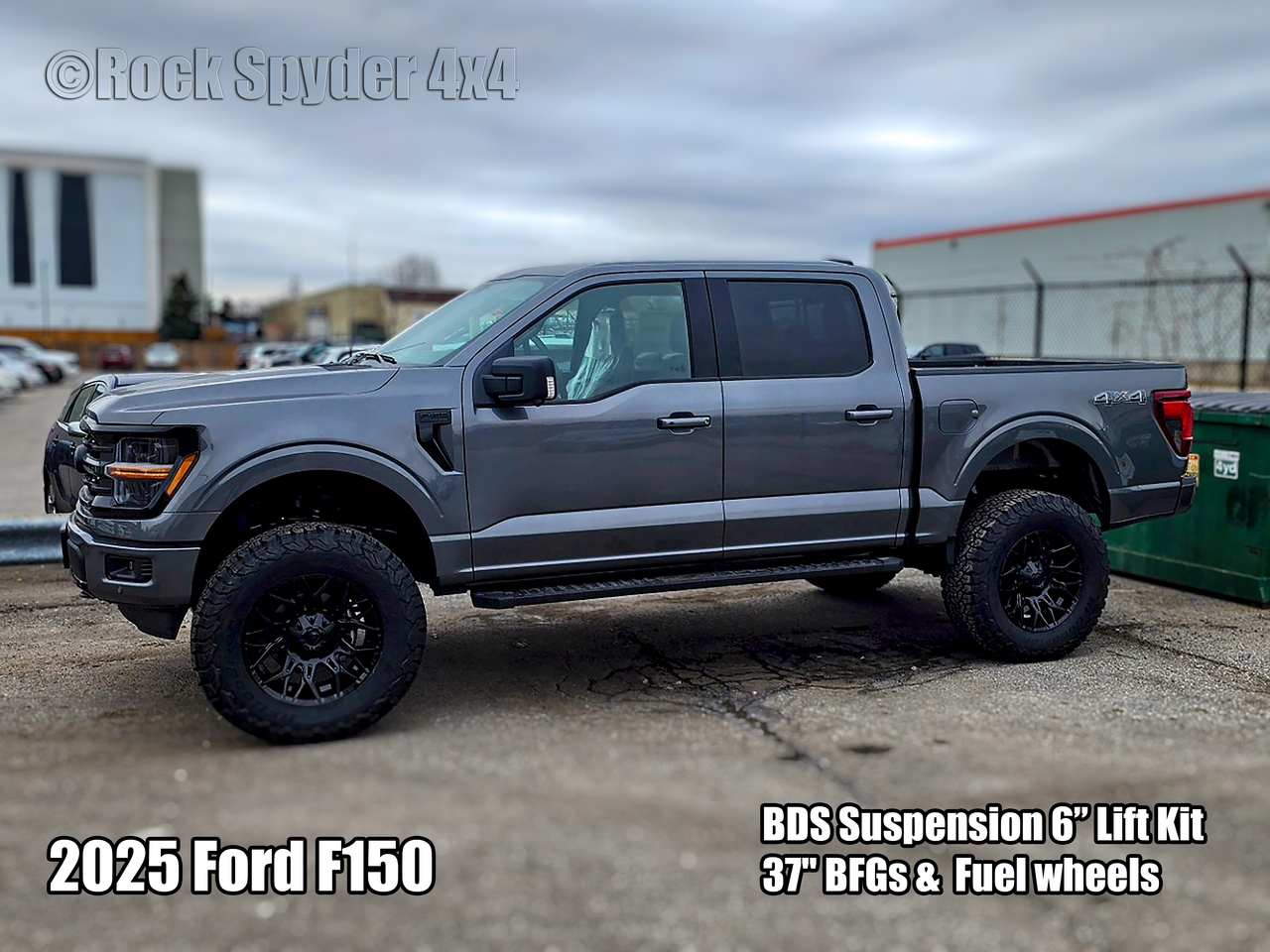 2025 Ford F150
BDS Suspension 6" Lift Kit
37" BFG's & Fuel Wheels