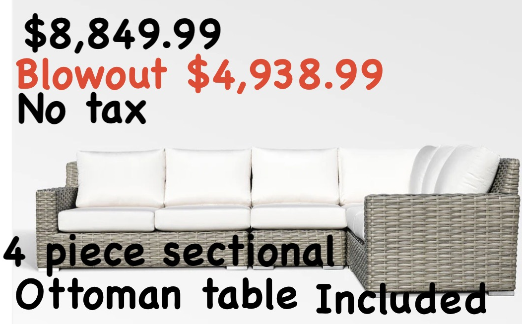 197 Jasmine Sectional
Regular $8849.99
Blowout $4938.99 no tax