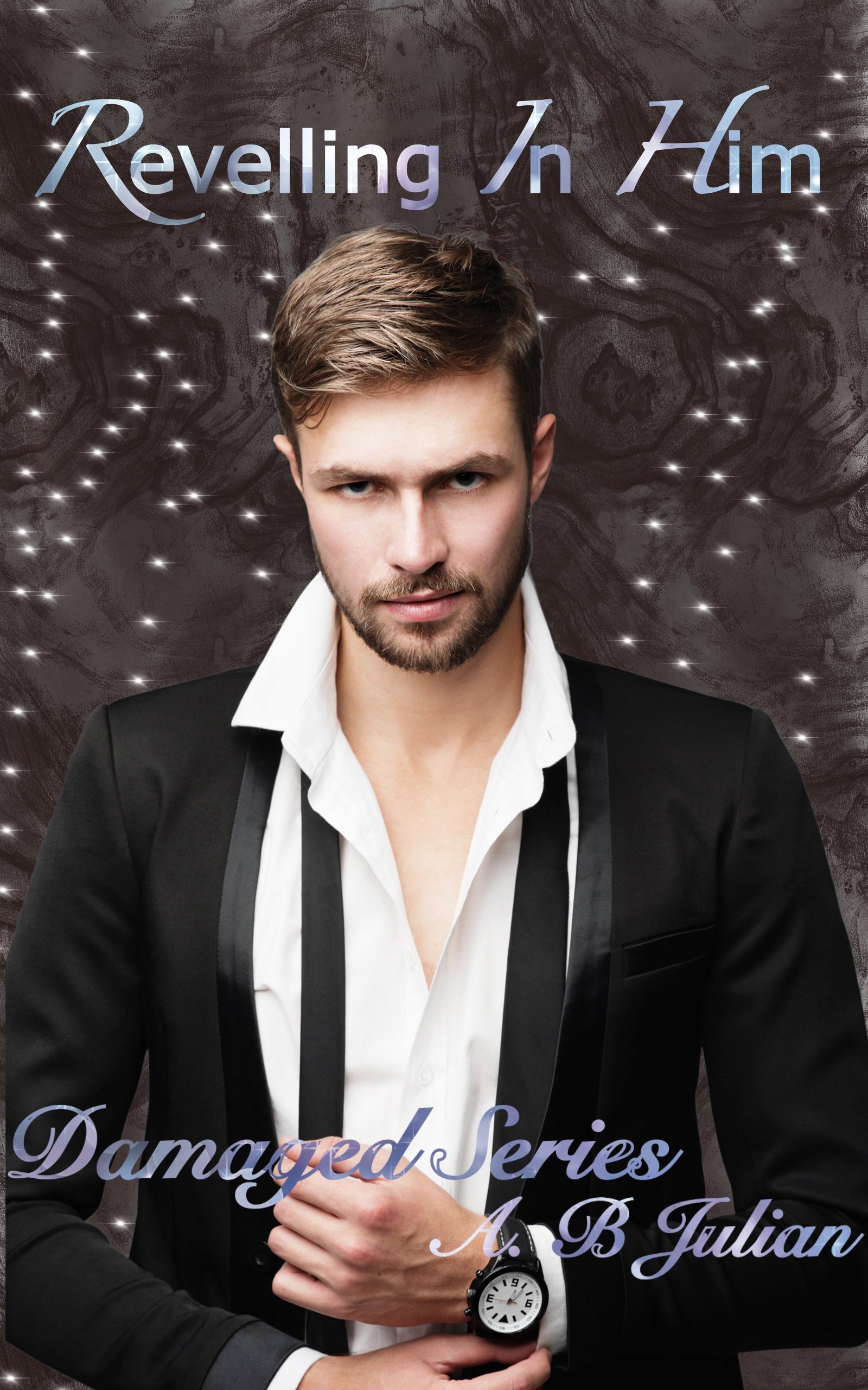Revelling In Him by A.B Julian Revelling In Him by A.B Julian