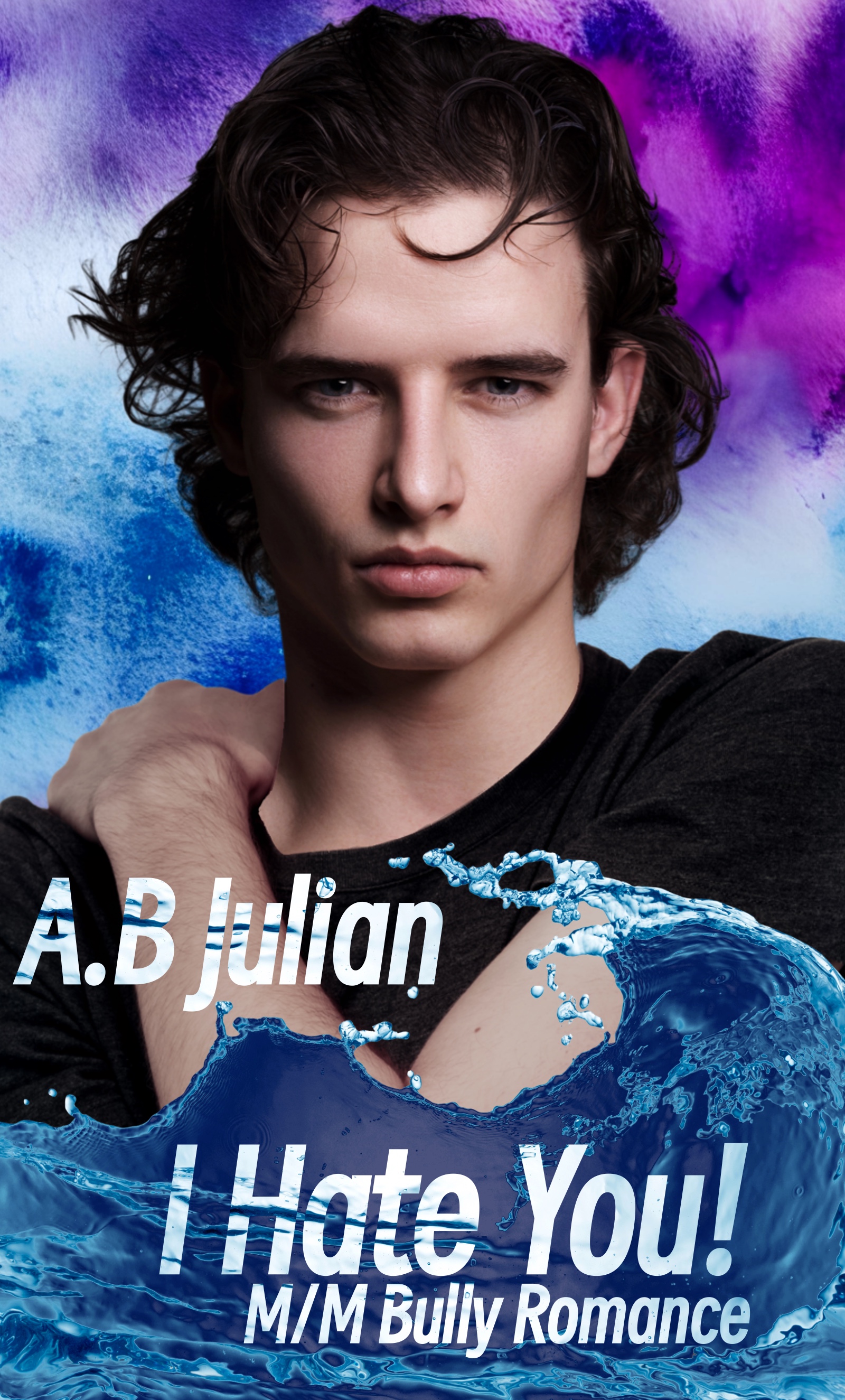 I Hate You! By A.B Julian I Hate You! By A.B Julian